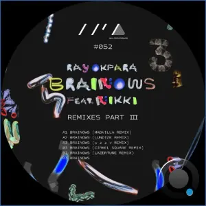 Ray Okpara feat. Nikki - Brainows Remixes Part 3 (2026)