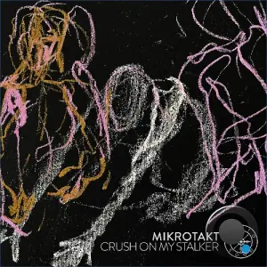 Mikrotakt - Crush On My Stalker (2026)