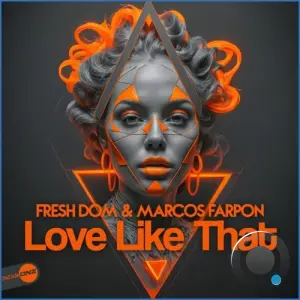 Fresh Dom & Marcos Farpon - Love Like That (2026)