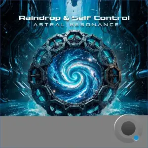 Raindrop & Self Control - Astral Resonance (2026)