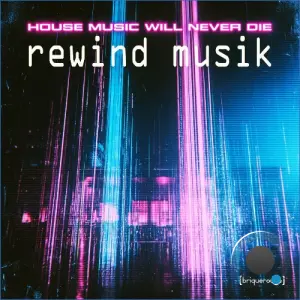 Rewind Musik - House Music Will Never Die (2026)