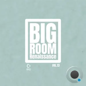 Big Room Renaissance, Vol. 13 (2026)