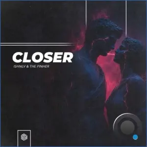 ISHNLV and The Pinher - Closer (2026)