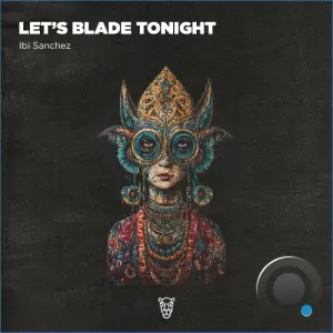Ibi Sanchez - Let's Blade Tonight (2026)