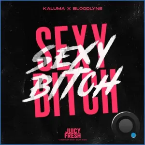 KALUMA x Bloodlyne - Sexy Bitch (2026)