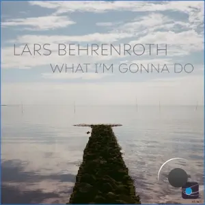 Lars Behrenroth - What I'm Gonna Do (2026)