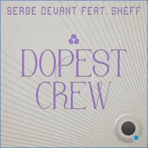 Serge Devant feat. Sheff (UK) - Dopest Crew (2026)