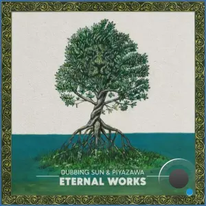 Dubbing Sun & PiyaZawa ft Danman - Eternal Works (2026)
