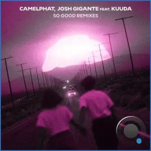 Camelphat & Josh Gigante Ft. Kuuda - So Good (Remixes) (2026)