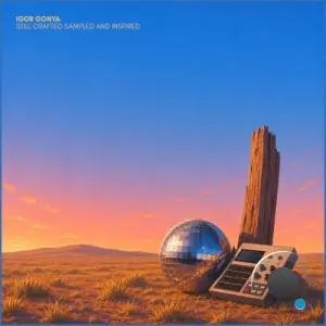 Igor Gonya - Still Crafted Sampled And Inspired (2026)