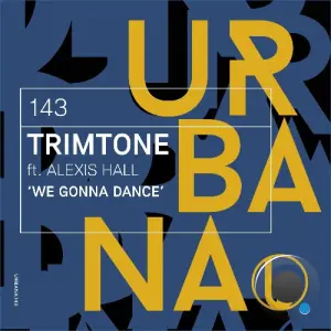 Trimtone feat Alexis Hall - We Gonna Dance (2026)