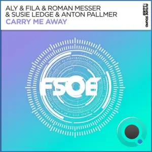 Aly & Fila X Susie Ledge X Roman Messer X Anton Pallmer - Carry Me Away (2026)