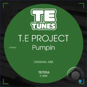 T.E Project - Pumpin (Original Mix) (2026)
