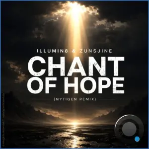 Illumin8 [NO] & Zunsjine - Chant Of Hope (NyTiGen Remix) (2026)