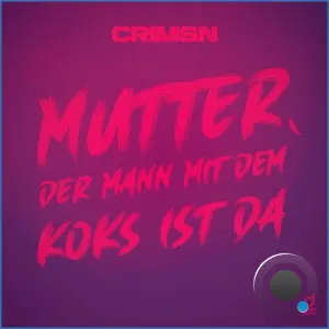 CRIMSN - Mutter, der Mann mit dem Koks ist da (2026)