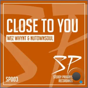 Wez Whynt x NutownSoul - Close To You (2026)
