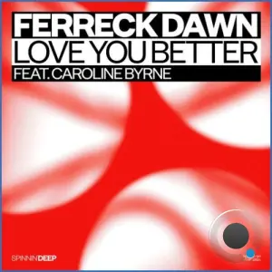 Ferreck Dawn Feat Caroline Byrne - Love You Better (2026)