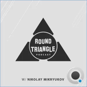 Nikolay Mikryukov - Round Triangle Podcast 108 (2026-10-19)