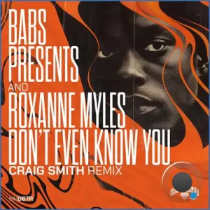 Roxanne Myles x Babs Presents - Don't Even Know You (Craig Smith My Love Is Deep Mix) (2026)