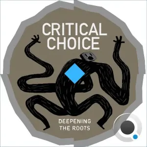 Critical Choice - Deepening The Roots (2026)