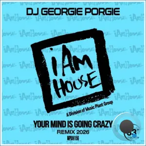 DJ Georgie Porgie - Your Mind Is Going Crazy (Remix 2026) (2026)