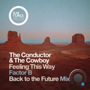 The Conductor & The Cowboy - Feeling This Way (Factor B Back To The Future Mix) (2026)