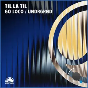 Til La Til - Go Loco / Undrgrnd (2026)