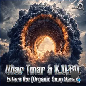 Ubar Tmar & K.U.R.O. - Future Om (Organic Soup Remix) (2026)