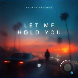 Arthur Freedom - Let Me Hold You (2026)