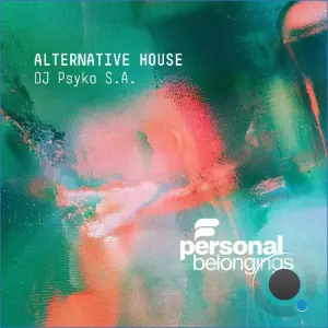 DJ Psyko S.A & Soul K - Alternative House (2026)
