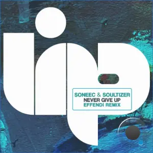 Soneec & Soultizer - Never Give Up (Effendi Remix) (2026)