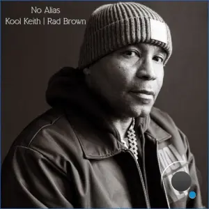 Kool Keith & Rad Brown - No Alias (2026)
