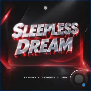 K3YN0T3 x T3CHN0T3 x J3RY - Sleepless Dream (2026)