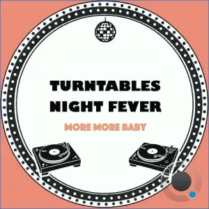 Turntables Night Fever - More More Baby (2026)