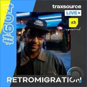 Retromigration - Traxsource Live! 604 (2026-10-27)