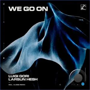 Luigi Gori, Larsun Hesh - We Go On (2026)
