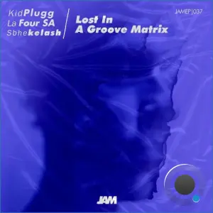 KidPlugg, La Four SA, Sbhekelash - Lost in a Groove Matrix (2026)