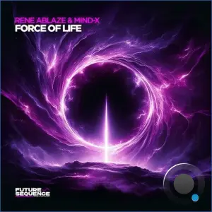 Rene Ablaze & Mind-X - Force Of Life (2026)