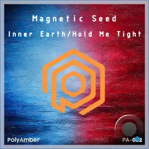 Magnetic Seed - Inner Earth / Hold Me Tight (2026)