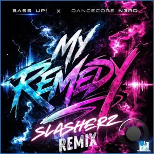 Bass Up! x  Dancecore N3rd - My Remedy (Slasherz Remix) (2026)