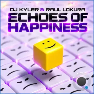 DJ Kyler & Raul Lokura - Echoes of Happiness (2026)