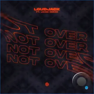 Loudjack feat Jaime Deraz - Not Over (2026)