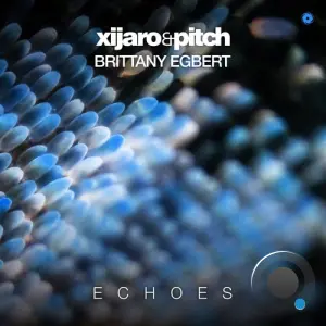 Xijaro & Pitch & Brittany Egbert - Echoes (2026)