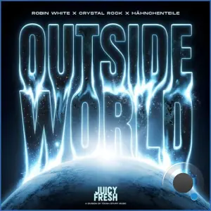 Robin White x Crystal Rock x HAEHNCHENTEIlE - Outside World (2026)