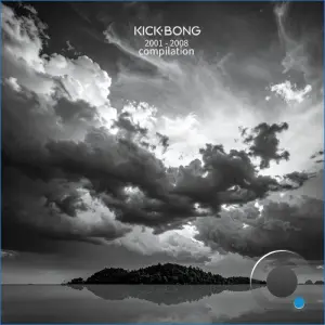 Kick Bong - 2001 - 2008 - Compilation (Remastered) (2026)