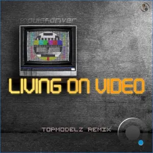 Pulsedriver - Living On Video (Topmodelz Remix) (2026)