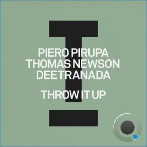 Piero Pirupa X Thomas Newson X Deetranada - Throw It Up (2026)