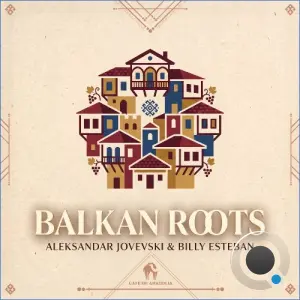 Aleksandar Jovevski, Billy Esteban - Balkan Roots (2026)