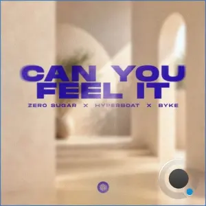 Zero Sugar x HyperBoat x Byke - Can You Feel It (2026)