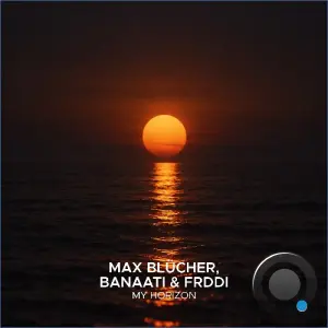Max Blücher, Banaati & FRDDI - My Horizon (2026)
